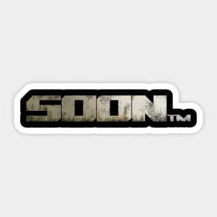 SoonTM Sticker